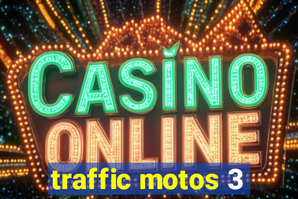 traffic motos 3